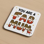 You Are A FAB MUM Coaster Happy Birthday Gift For Mum