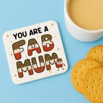 You Are A FAB MUM Coaster Happy Birthday Gift For Mum