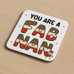 You Are A FAB NAN Coaster Happy Birthday Gift For Nan