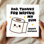 Funny Birthday Card For Dad Thanks For Wiping My Bum Card Joke