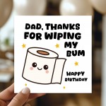 Funny Birthday Card For Dad Thanks For Wiping My Bum Card Joke