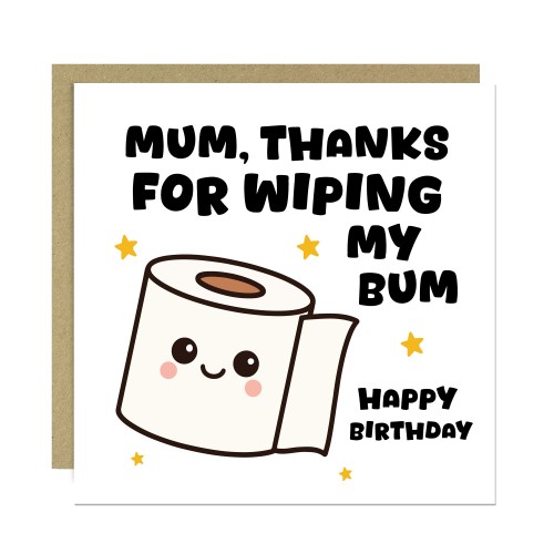 Funny Birthday Card For Mum Thanks For Wiping My Bum Card Joke Funny Birthday Card For Mum Thanks For Wiping My Bum Card Joke