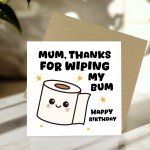 Funny Birthday Card For Mum Thanks For Wiping My Bum Card Joke Funny Birthday Card For Mum Thanks For Wiping My Bum Card Joke
