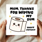 Funny Birthday Card For Mum Thanks For Wiping My Bum Card Joke Funny Birthday Card For Mum Thanks For Wiping My Bum Card Joke