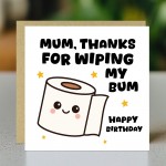 Funny Birthday Card For Mum Thanks For Wiping My Bum Card Joke Funny Birthday Card For Mum Thanks For Wiping My Bum Card Joke