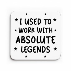 Funny Colleague Gift Used Tio Work With Absolute Legends Coaster