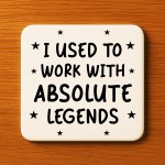 Funny Colleague Gift Used Tio Work With Absolute Legends Coaster