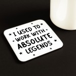 Funny Colleague Gift Used Tio Work With Absolute Legends Coaster