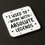 Funny Colleague Gift Used Tio Work With Absolute Legends Coaster