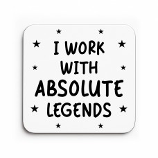 Funny Colleague Gift I Work With Absolute Legends Coaster Joke
