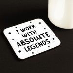 Funny Colleague Gift I Work With Absolute Legends Coaster Joke