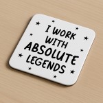 Funny Colleague Gift I Work With Absolute Legends Coaster Joke