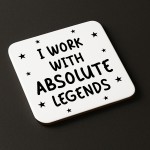 Funny Colleague Gift I Work With Absolute Legends Coaster Joke