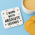 Funny Colleague Gift I Work With Absolute Legends Coaster Joke