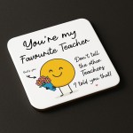 Thank You Gift For Teacher Funny Teacher Gift Favourite Teacher