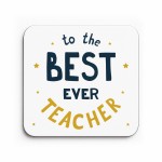 To The Best Ever Teacher Coaster Thank You Gift For Teacher To The Best Ever Teacher Coaster Thank You Gift For Teacher