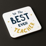 To The Best Ever Teacher Coaster Thank You Gift For Teacher To The Best Ever Teacher Coaster Thank You Gift For Teacher