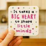 Gift For Teacher Big Heart Shapes Little Minds Coaster Thank You