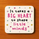 Gift For Teacher Big Heart Shapes Little Minds Coaster Thank You