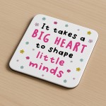 Gift For Teacher Big Heart Shapes Little Minds Coaster Thank You