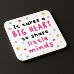 Gift For Teacher Big Heart Shapes Little Minds Coaster Thank You