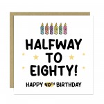 Funny 40th Birthday Card For Him Her Men Women Mum Dad Auntie