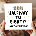 Funny 40th Birthday Card For Him Her Men Women Mum Dad Auntie