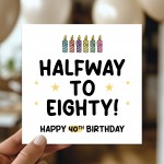 Funny 40th Birthday Card For Him Her Men Women Mum Dad Auntie