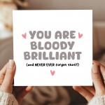 Thank You Card For Someone Special You Are Bloody Brilliant Card Thank You Card For Someone Special You Are Bloody Brilliant Card