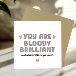 Thank You Card For Someone Special You Are Bloody Brilliant Card Thank You Card For Someone Special You Are Bloody Brilliant Card