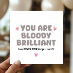 Thank You Card For Someone Special You Are Bloody Brilliant Card Thank You Card For Someone Special You Are Bloody Brilliant Card