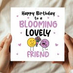 Happy Birthday Card For Friend Blooming Lovely Friend Card