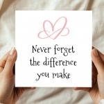 Thank You Card Never Forget The Difference You Make Card