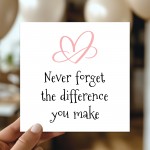 Thank You Card Never Forget The Difference You Make Card