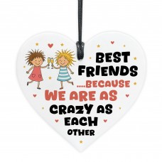 Funny Best Friend Gift Acrylic Heart Plaque CRAZY AS EACH OTHER