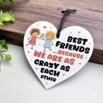 Funny Best Friend Gift Acrylic Heart Plaque CRAZY AS EACH OTHER