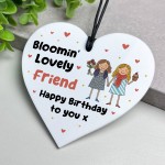 Happy Birthday Gift To Blooming Lovely Friend Heart Plaque Happy Birthday Gift To Blooming Lovely Friend Heart Plaque