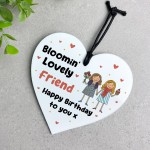 Happy Birthday Gift To Blooming Lovely Friend Heart Plaque Happy Birthday Gift To Blooming Lovely Friend Heart Plaque