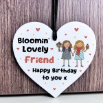Happy Birthday Gift To Blooming Lovely Friend Heart Plaque Happy Birthday Gift To Blooming Lovely Friend Heart Plaque