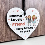 Happy Birthday Gift To Blooming Lovely Friend Heart Plaque Happy Birthday Gift To Blooming Lovely Friend Heart Plaque