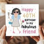 40th Birthday Card For Fabulous Friend Best Friend Card For 40th