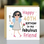 40th Birthday Card For Fabulous Friend Best Friend Card For 40th