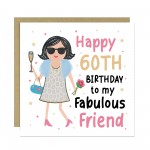 60th Birthday Card For Fabulous Friend Best Friend Card For 60th