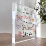 Gift for Best Friend For Birthday Christmas So Lucky To Have YoU