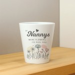 Special Gift For Nanny IF NANNYS WERE FLOWERS ID PICK YOU 