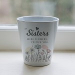 Special Gift For Sister IF SISTERS WERE FLOWERS ID PICK YOU