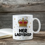 Her Ladyship Novelty Mug For Her Anniversary Birthday Gift