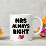 Mrs Always Right Novelty Mug Gift Wife Girlfriend Anniversary