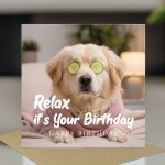 Funny Birthday Card Relax Its Your Birthday Dog Card For Her