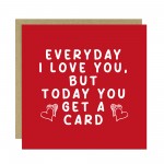 Valentines Day Card For Him Her Today You Get A Card Funny Valentines Day Card For Him Her Today You Get A Card Funny
